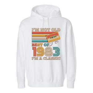 I'm Not Old Best Of 1983 I'm A Classic 40th Birthday Garment-Dyed Fleece Hoodie