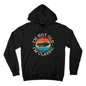 Im Not Old Im Classic Funny Car Christmas Birthday  Tall Hoodie