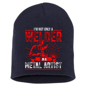 I'm Not Only A Welder I'm A Metal Artist Tig Tack Welder Premium Short Acrylic Beanie