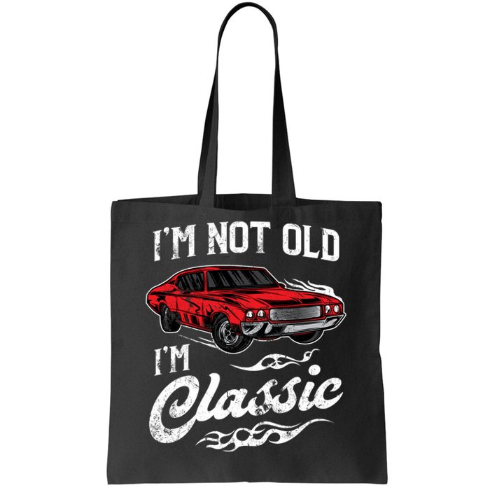 IM Not Old IM Classic Vintage Muscle Car Lover Gift Tote Bag