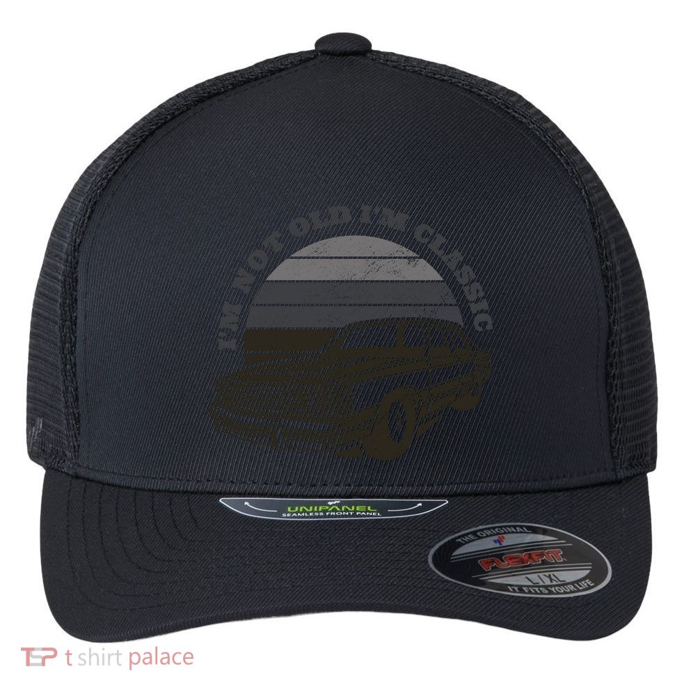I'm Not Old I'm Classic Vintage Car Flexfit Unipanel Trucker Cap
