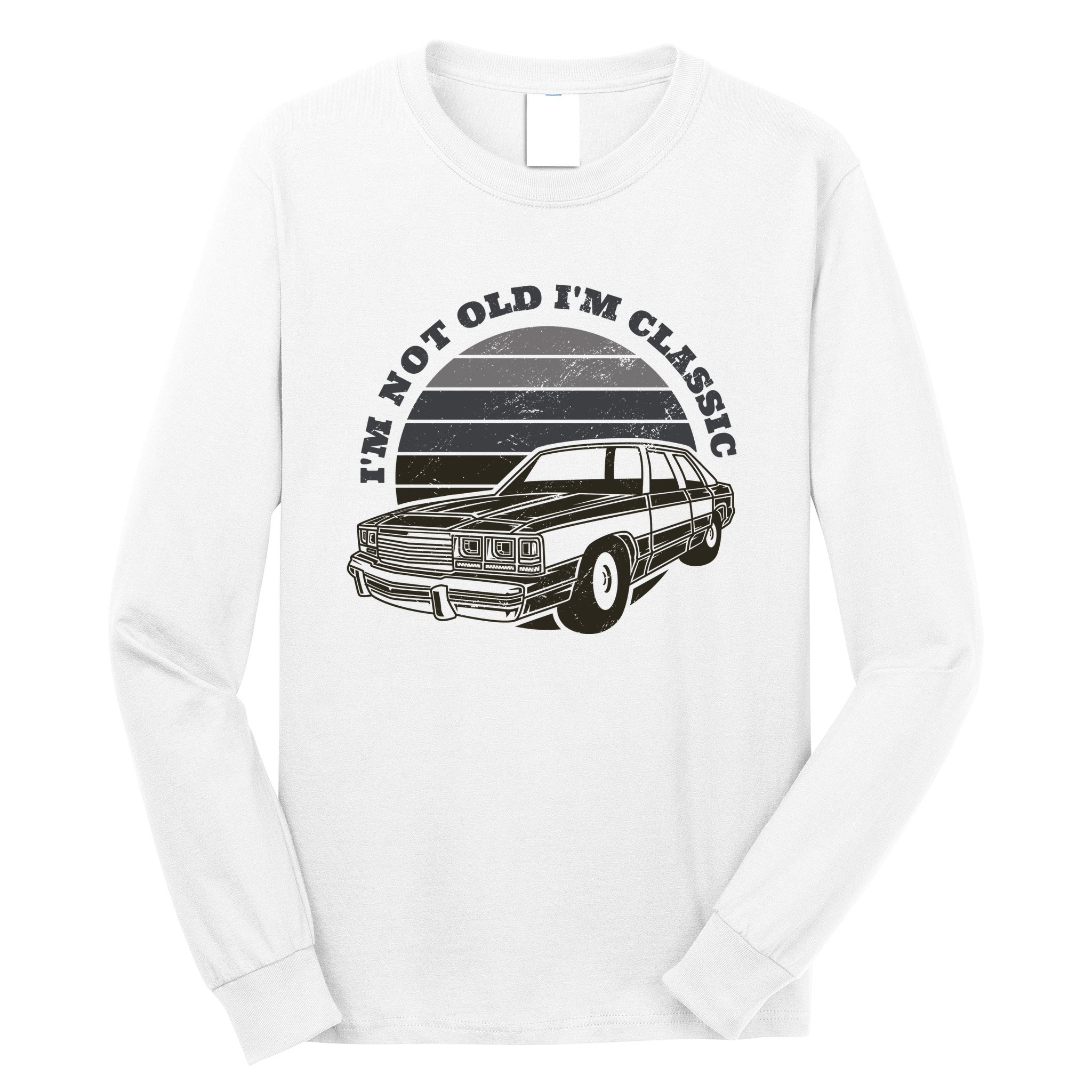 I'm Not Old I'm Classic Vintage Car Long Sleeve Shirt