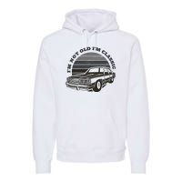 I'm Not Old I'm Classic Vintage Car Premium Hoodie