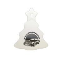 I'm Not Old I'm Classic Vintage Car Ceramic Tree Ornament