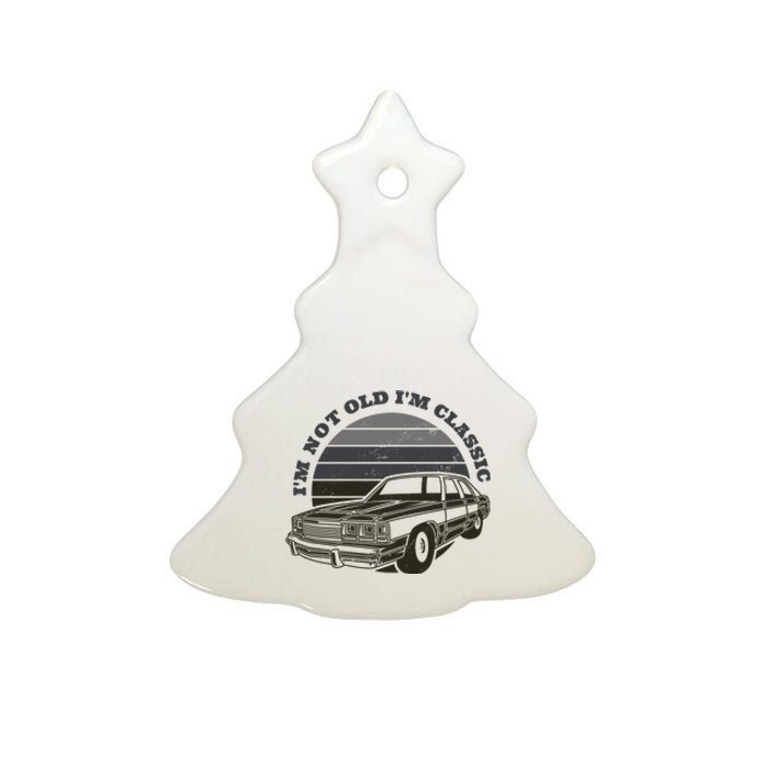 I'm Not Old I'm Classic Vintage Car Ceramic Tree Ornament