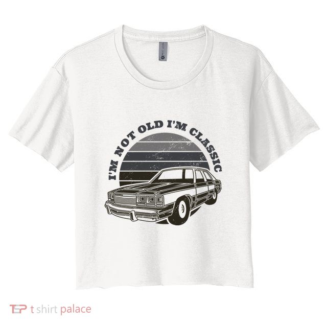 I'm Not Old I'm Classic Vintage Car Crop Top