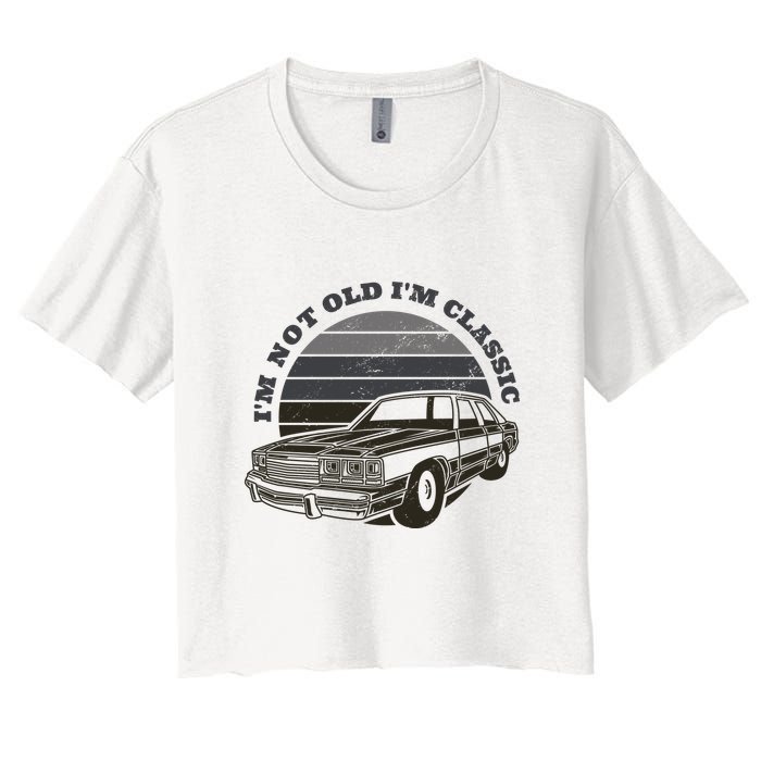 I'm Not Old I'm Classic Vintage Car Women's Crop Top Tee