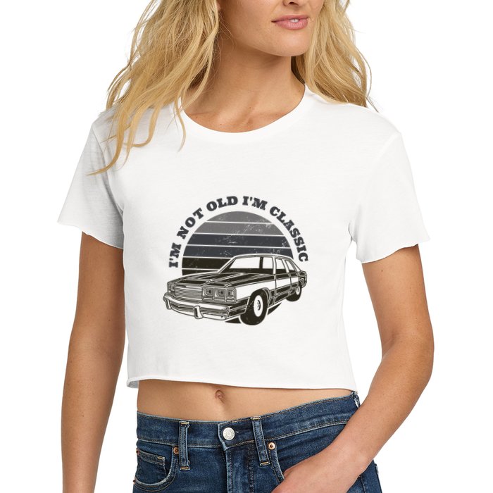 I'm Not Old I'm Classic Vintage Car Women's Crop Top Tee