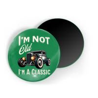 IM Not Old IM Classic Car Vintage Hot Rod Dad Grandpa Papa Magnet