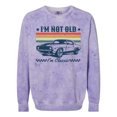 I’M Not Old Im Classic Funny Car Birthday Novelty Colorblast Crewneck Sweatshirt