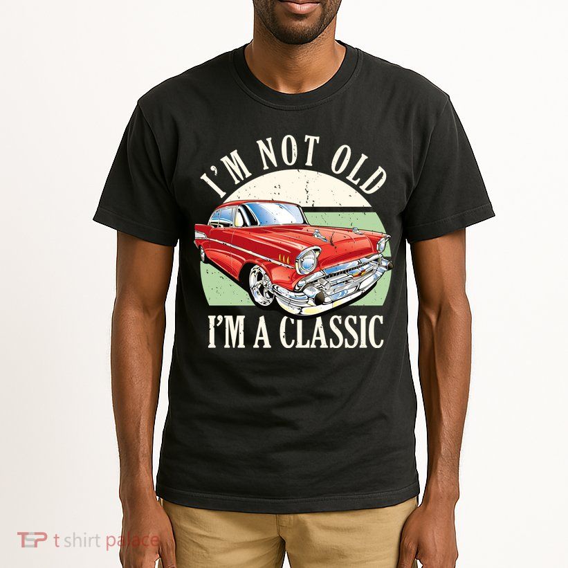 I'm Not Old I'm A Classic Car Vintage Retro Tall T-Shirt
