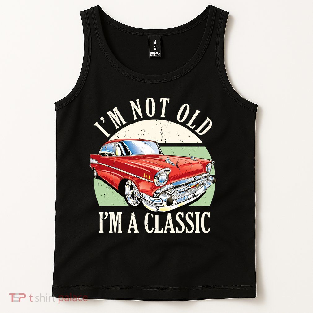 I'm Not Old I'm A Classic Car Vintage Retro Tank Top