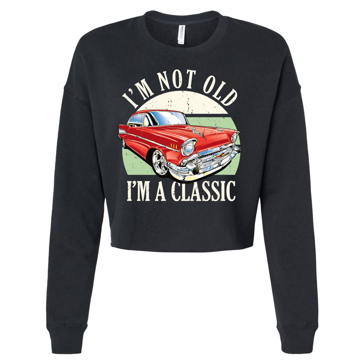 I'm Not Old I'm A Classic Car Vintage Retro Cropped Pullover Crew
