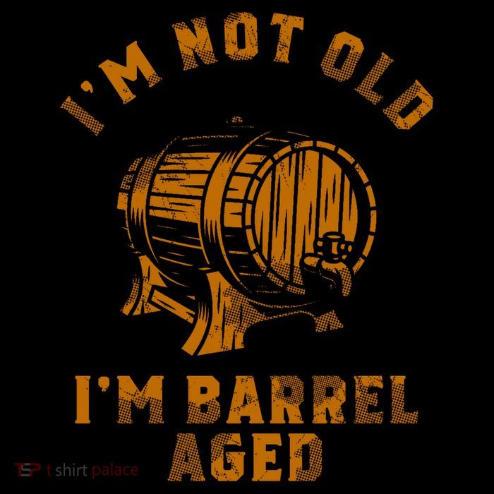 Im Not Old Im Barrel Aged Tall T-Shirt