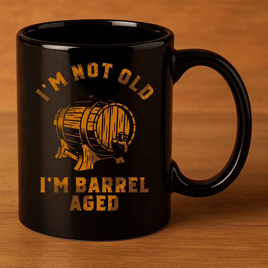 Im Not Old Im Barrel Aged 11oz C Handle Ceramic Mug