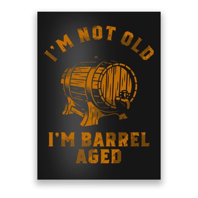 Im Not Old Im Barrel Aged Poster