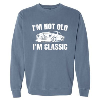 I'm Not Old I'm Classic Funny Cassette Tapes Garment-Dyed Sweatshirt