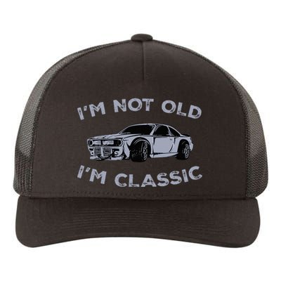 I'm Not Old I'm Classic Funny Old Man Yupoong Adult 5-Panel Trucker Hat