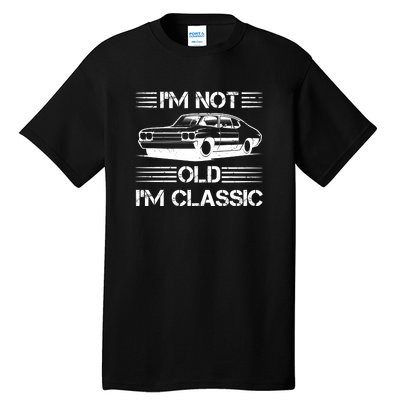 Im Not Old Im Classic Funny Car Graphic Tall T-Shirt