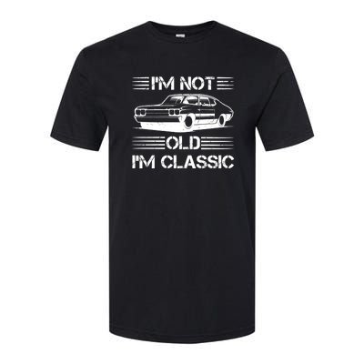 Im Not Old Im Classic Funny Car Graphic Softstyle CVC T-Shirt