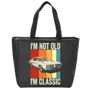 I'm Not Old I'm Classic Im Not Old Im A Classic Birthday Car Zip Tote Bag