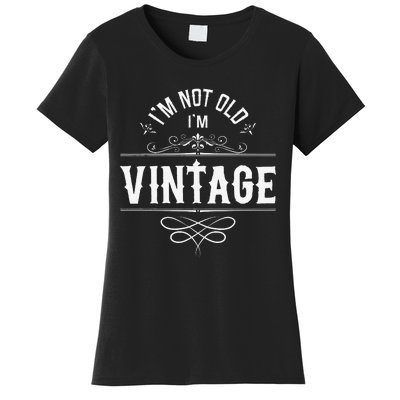 I'm Not Old I'm Vintage Oldies Senior Citizen Retiree Women's T-Shirt