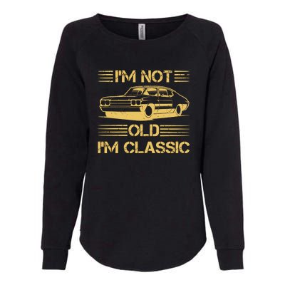 Im Not Old Im Classic Funny Car Graphic Womens California Wash Sweatshirt