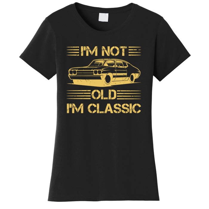 Im Not Old Im Classic Funny Car Graphic Women's T-Shirt