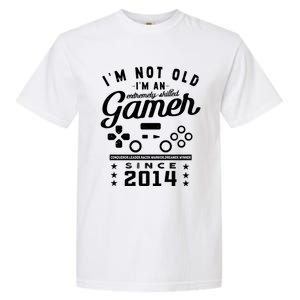 IM Not Old IM A Skilled Gamer 2014 Videogame Gaming Cool Gift Garment-Dyed Heavyweight T-Shirt