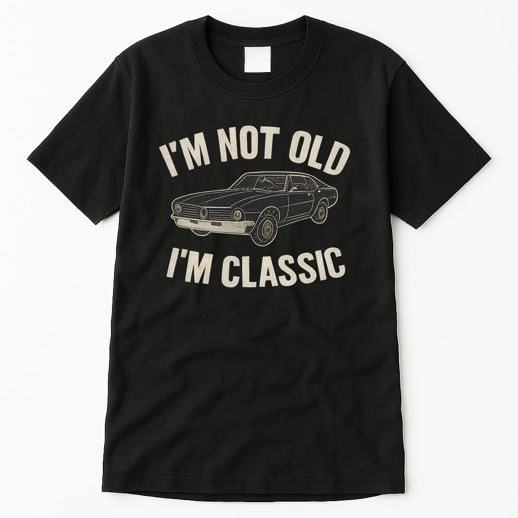 I'm Not Old, I'm Classic - Perfect for Father's Day Tall T-Shirt