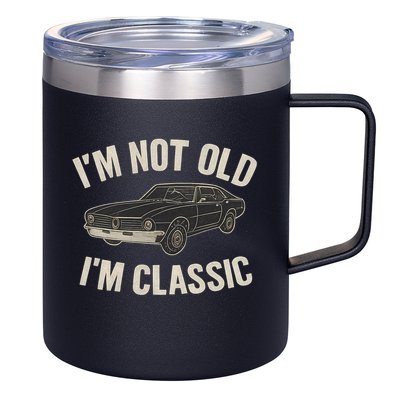 I'm Not Old, I'm Classic - Perfect for Father's Day 12oz Stainless Steel Coffee Mug