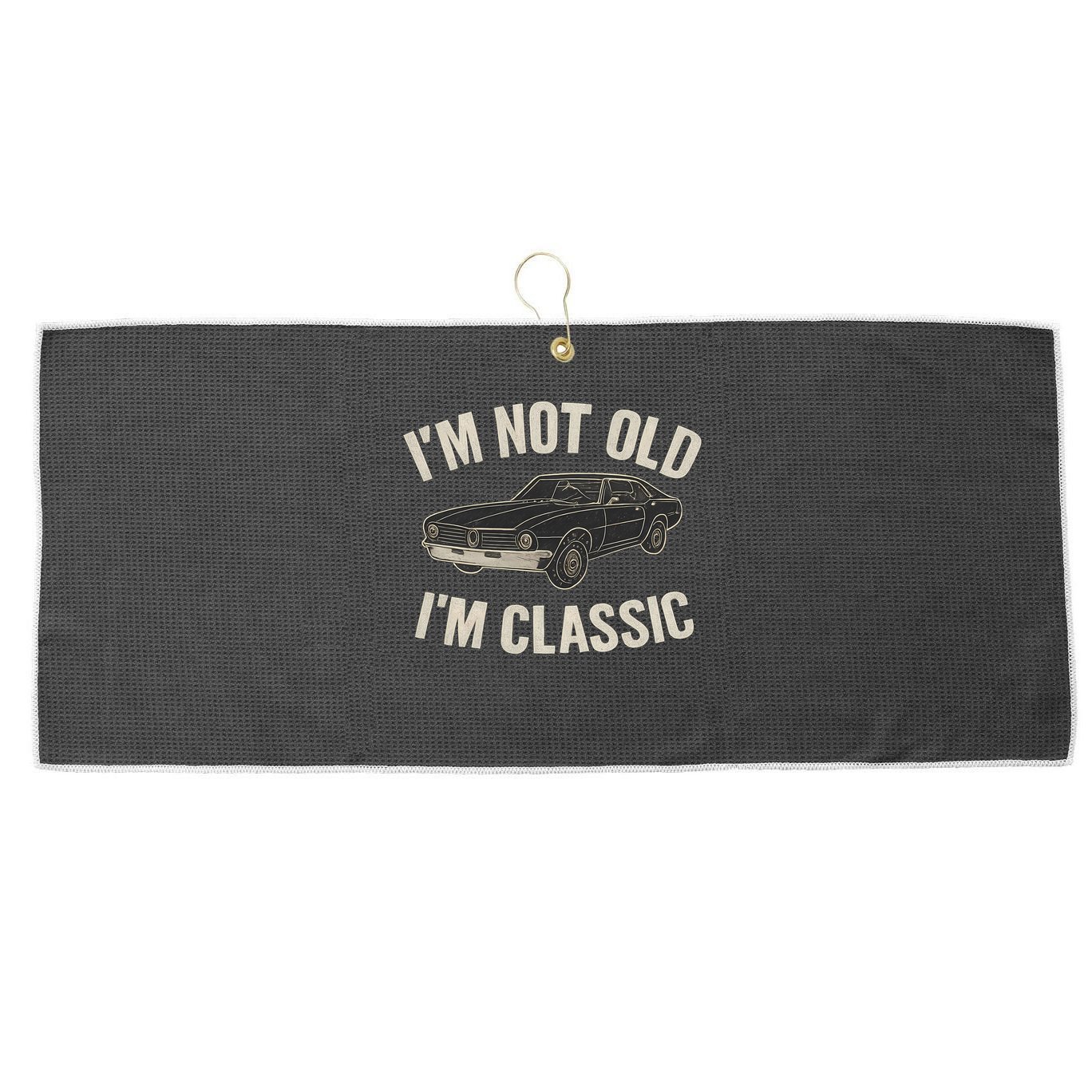 I'm Not Old, I'm Classic - Perfect for Father's Day Large Microfiber Waffle Golf Towel