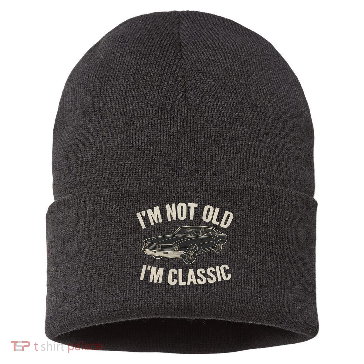I'm Not Old, I'm Classic - Perfect for Father's Day Sustainable Knit Beanie