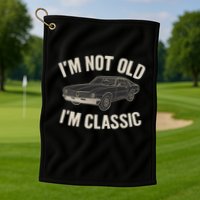 I'm Not Old, I'm Classic - Perfect for Father's Day Golf Towel