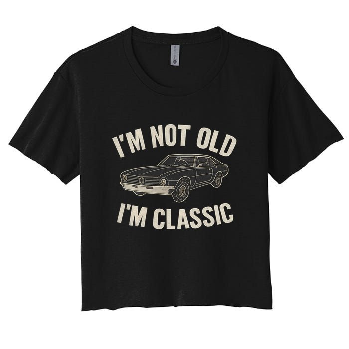I'm Not Old, I'm Classic - Perfect for Father's Day Women's Crop Top Tee