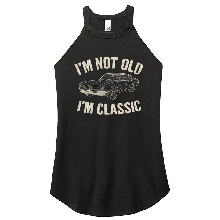 I'm Not Old, I'm Classic - Perfect for Father's Day Women's Perfect Tri Rocker Tank