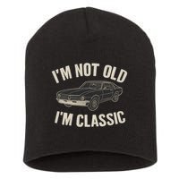 I'm Not Old, I'm Classic - Perfect for Father's Day Short Acrylic Beanie