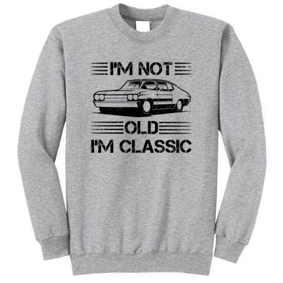 Im Not Old Im Classic Funny Car Graphic Tall Sweatshirt