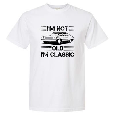 Im Not Old Im Classic Funny Car Graphic Garment-Dyed Heavyweight T-Shirt