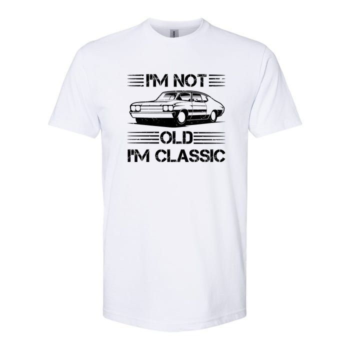 Im Not Old Im Classic Funny Car Graphic Softstyle CVC T-Shirt