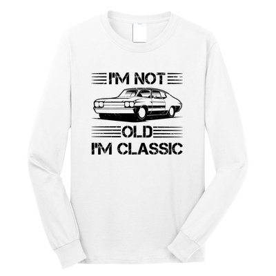 Im Not Old Im Classic Funny Car Graphic Long Sleeve Shirt