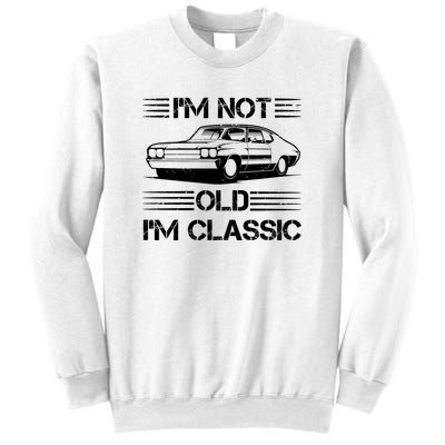 Im Not Old Im Classic Funny Car Graphic Sweatshirt