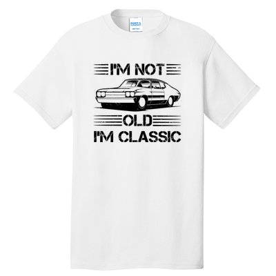 Im Not Old Im Classic Funny Car Graphic Tall T-Shirt