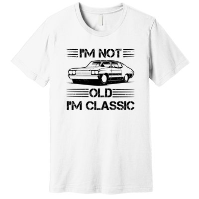 Im Not Old Im Classic Funny Car Graphic Premium T-Shirt