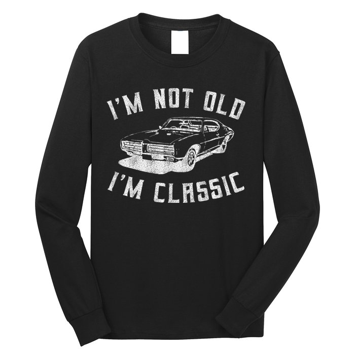 I'm Not Old I'm Classic Funny Car Graphic Mens & Womens Long Sleeve Shirt