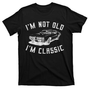 I'm Not Old I'm Classic Funny Car Graphic Mens & Womens T-Shirt