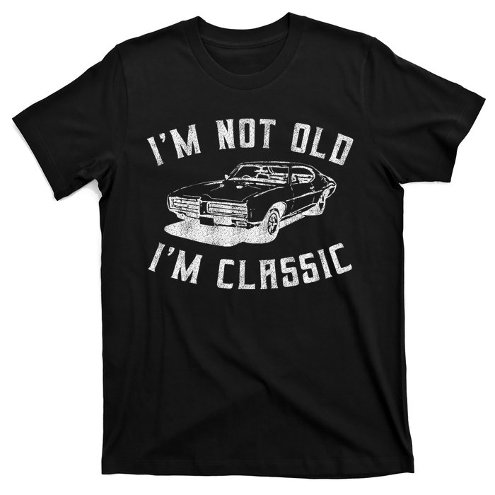 I'm Not Old I'm Classic Funny Car Graphic Mens & Womens T-Shirt