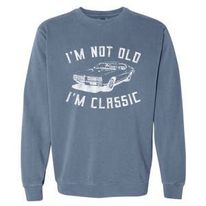 I'm Not Old I'm Classic Funny Car Graphic Mens & Womens Garment-Dyed Sweatshirt