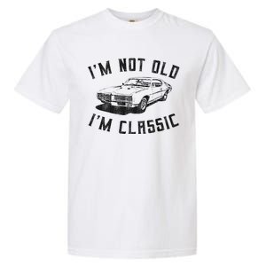 I'm Not Old I'm Classic Funny Car Graphic Mens & Womens Garment-Dyed Heavyweight T-Shirt