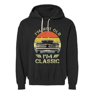 IM Not Old IM Classic Funny Car Graphic Garment-Dyed Fleece Hoodie